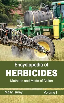 Encyclopédie des herbicides : Volume I (Méthodes et mode d'action) - Encyclopedia of Herbicides: Volume I (Methods and Mode of Action)