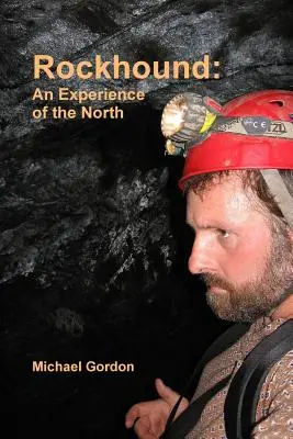 Rockhound : Une expérience du Nord - Rockhound: An Experience of the North