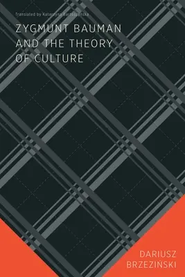 Zygmunt Bauman et la théorie de la culture - Zygmunt Bauman and the Theory of Culture