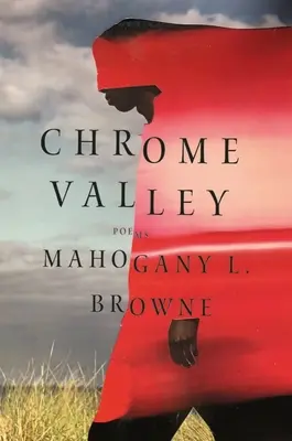 Vallée du chrome : Poèmes - Chrome Valley: Poems