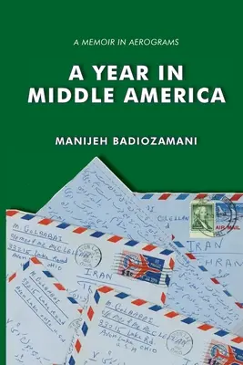 Une année en Amérique centrale : un mémoire en aérogrammes - A Year in Middle America: a memoir in aerograms