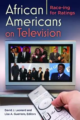 Les Afro-Américains à la télévision : La course à l'audimat - African Americans on Television: Race-ing for Ratings