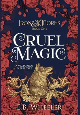 Magie cruelle : un conte de fées victorien - Cruel Magic: A Victorian Faerie Tale