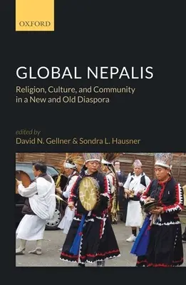 Les Népalais du monde : Religion, culture et communauté dans une diaspora nouvelle et ancienne - Global Nepalis: Religion, Culture, and Community in a New and Old Diaspora