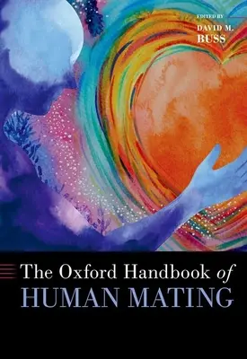 Le manuel d'Oxford sur l'accouplement humain - The Oxford Handbook of Human Mating