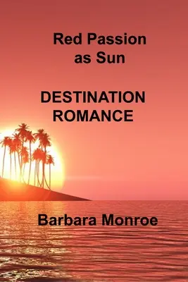 Passion rouge comme le soleil : Destination Romance - Red Passion as Sun: Destination Romance