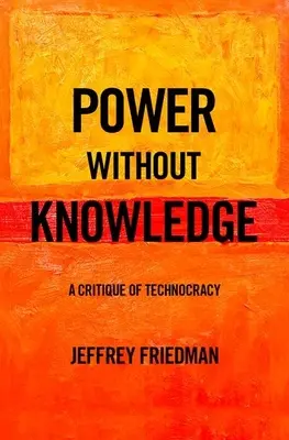 Le pouvoir sans la connaissance : Une critique de la technocratie - Power Without Knowledge: A Critique of Technocracy