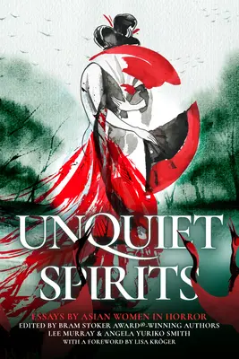 Unquiet Spirits : Essais de femmes asiatiques dans le domaine de l'horreur - Unquiet Spirits: Essays by Asian Women in Horror