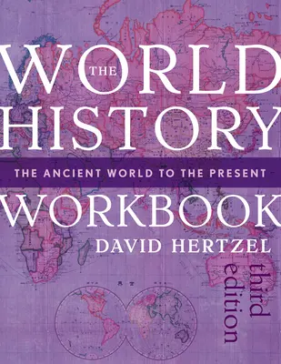 Le manuel d'histoire du monde : De l'Antiquité à nos jours - The World History Workbook: The Ancient World to the Present