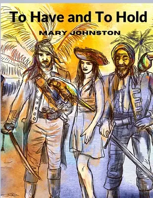 La vie et la mort : une histoire de providence et de persévérance dans la ville coloniale de Jamestown - To Have and To Hold: A Tale of Providence and Perseverance in Colonial Jamestown