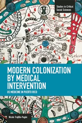 La colonisation moderne par l'intervention médicale : La médecine américaine à Porto Rico - Modern Colonization by Medical Intervention: U.S. Medicine in Puerto Rico