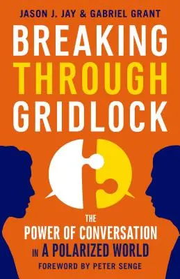 Sortir de l'impasse : Le pouvoir de la conversation dans un monde polarisé - Breaking Through Gridlock: The Power of Conversation in a Polarized World