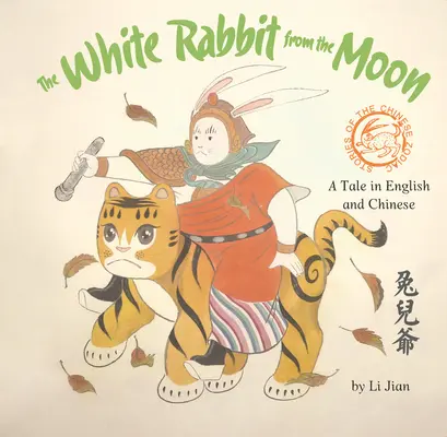 Le lapin blanc de la lune : Un conte en anglais et en chinois - The White Rabbit from the Moon: A Tale in English and Chinese