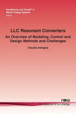 Convertisseurs résonants LLC : Un aperçu des méthodes de modélisation, de contrôle et de conception et des défis à relever - LLC Resonant Converters: An Overview of Modeling, Control and Design Methods and Challenges