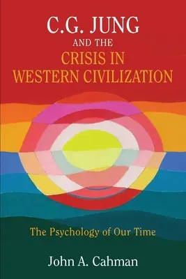 C.G. Jung et la crise de la civilisation occidentale : La psychologie de notre temps - C.G. Jung and the Crisis in Western Civilization: The Psychology of Our Time