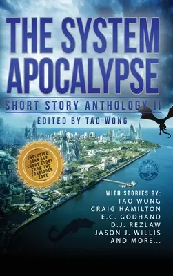 The System Apocalypse Short Story Anthology II : une anthologie de fantasy et de science-fiction post-apocalyptique LitRPG - The System Apocalypse Short Story Anthology II: A LitRPG post-apocalyptic fantasy and science fiction anthology