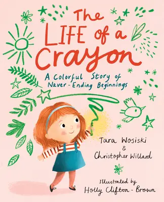 La vie d'un crayon : Une histoire colorée de commencements sans fin - The Life of a Crayon: A Colorful Story of Never-Ending Beginnings