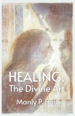 La guérison : L'art divin - Healing: The Divine Art
