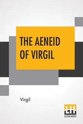 L'Enéide de Virgile : Traduit en anglais par J. W. Mackail - The Aeneid Of Virgil: Translated Into English By J. W. Mackail