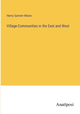 Les communautés villageoises en Orient et en Occident - Village-Communities in the East and West