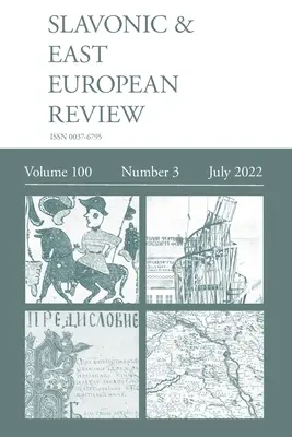 Revue slave et est-européenne (100 : 3) Juillet 2022 - Slavonic & East European Review (100: 3) July 2022