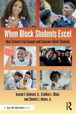 Quand les élèves noirs excellent : Comment les écoles peuvent impliquer et responsabiliser les élèves noirs - When Black Students Excel: How Schools Can Engage and Empower Black Students