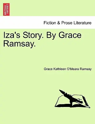 L'histoire d'Iza. par Grace Ramsay. - Iza's Story. by Grace Ramsay.
