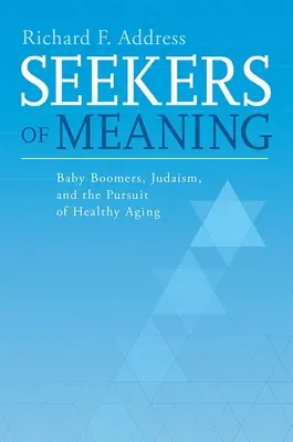 Chercheurs de sens : Les baby-boomers, le judaïsme et la poursuite d'un vieillissement en bonne santé - Seekers of Meaning: Baby Boomers, Judaism, and the Pursuit of Healthy Aging