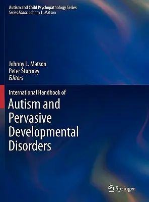 Manuel international sur l'autisme et les troubles envahissants du développement - International Handbook of Autism and Pervasive Developmental Disorders