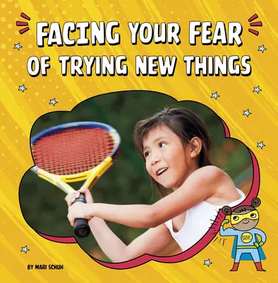 Faire face à sa peur d'essayer de nouvelles choses - Facing Your Fear of Trying New Things