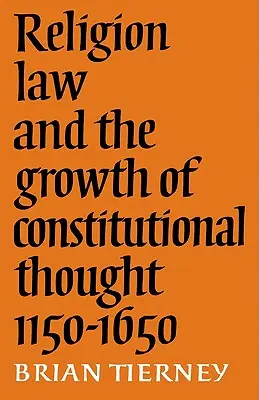 Religion, droit et développement de la pensée constitutionnelle, 1150-1650 - Religion, Law and the Growth of Constitutional Thought, 1150-1650