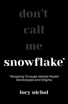 Flocon de neige : Sortir des stéréotypes et de la stigmatisation en matière de santé mentale - Snowflake: Breaking Through Mental Health Stereotypes and Stigma