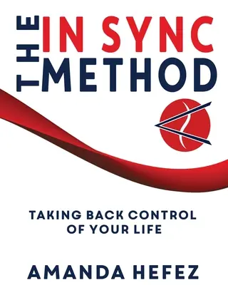 La méthode In Sync : Reprendre le contrôle de sa vie - The In Sync Method: Taking back control of your life