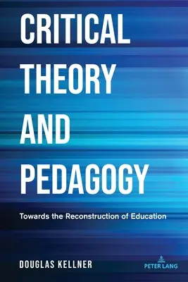 Théorie critique et pédagogie : Vers la reconstruction de l'éducation - Critical Theory and Pedagogy: Towards the Reconstruction of Education