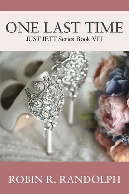 Une dernière fois : JUST JETT Series Livre VIII - One Last Time: JUST JETT Series Book VIII