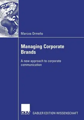 La gestion des marques d'entreprise : Une nouvelle approche de la communication d'entreprise - Managing Corporate Brands: A New Approach to Corporate Communication