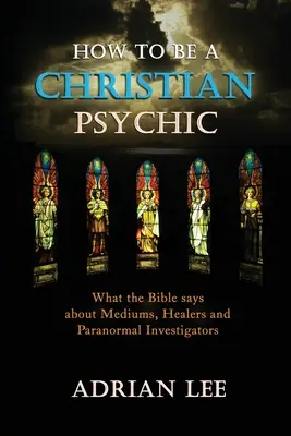 Comment devenir un médium chrétien - How to be a Christian Psychic