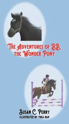 Les aventures de BB, le poney merveilleux - The Adventures of BB, the Wonder Pony