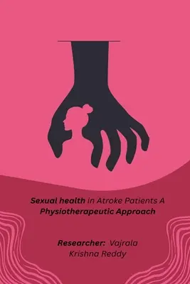 La santé sexuelle chez les patients ayant subi un accident vasculaire cérébral : une approche physiothérapeutique - sexual health in stroke patients a physiotherapeutic approach
