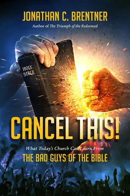 ANNULEZ CELA ! Ce que l'Église d'aujourd'hui peut apprendre des méchants de la Bible - CANCEL THIS! What Today's Church Can Learn from the Bad Guys of the Bible