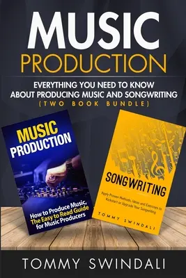 Production musicale : Tout ce qu'il faut savoir sur la production musicale et l'écriture de chansons - Music Production: Everything You Need To Know About Producing Music and Songwriting