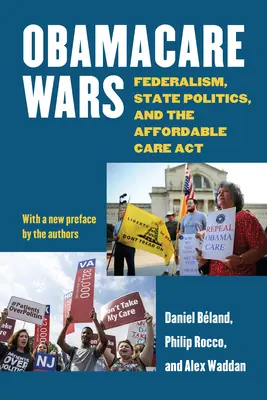 Obamacare Wars : Federalism, State Politics, and the Affordable Care ACT (Les guerres de l'Obamacare : le fédéralisme, la politique des États et la loi sur les soins abordables) - Obamacare Wars: Federalism, State Politics, and the Affordable Care ACT