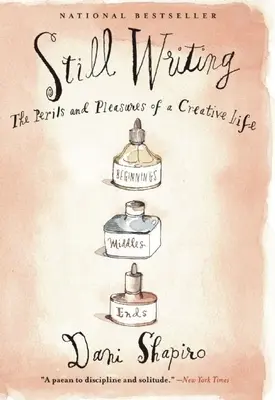 Toujours écrire : Les périls et les plaisirs d'une vie créative (édition du 10e anniversaire) - Still Writing: The Perils and Pleasures of a Creative Life (10th Anniversary Edition)