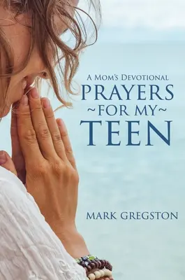 Prières pour mon adolescent - Prayers for My Teen