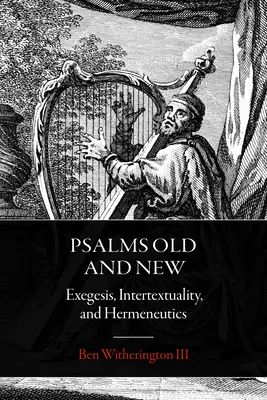 Psaumes anciens et nouveaux : Exégèse, intertextualité et herméneutique - Psalms Old and New: Exegesis, Intertextuality, and Hermeneutics