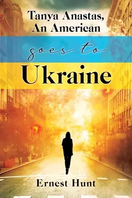 Tanya Anastas, Une Américaine en Ukraine - Tanya Anastas, An American Goes to Ukraine