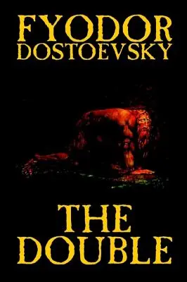 Le Double de Fiodor Mikhaïlovitch Dostoïevski, Fiction, Classiques - The Double by Fyodor Mikhailovich Dostoevsky, Fiction, Classics