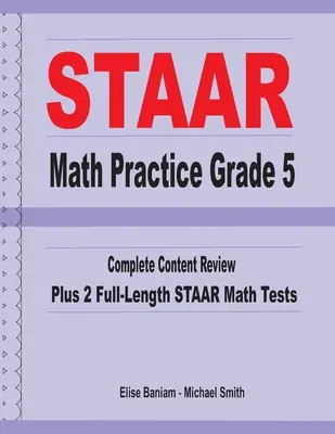 STAAR Math Practice Grade 5 : Complete Content Review Plus 2 Full-length STAAR Math Tests - STAAR Math Practice Grade 5: Complete Content Review Plus 2 Full-length STAAR Math Tests