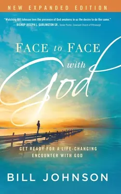 Face à face avec Dieu : Se préparer à une rencontre avec Dieu qui changera votre vie - Face to Face with God: Get Ready for a Life-Changing Encounter with God