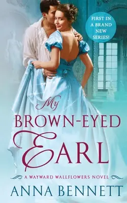 Mon comte aux yeux bruns : un roman des Wallflowers - My Brown-Eyed Earl: A Wayward Wallflowers Novel